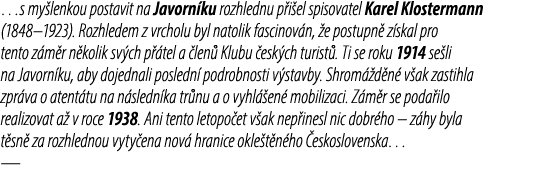 …s my lenkou postavit na Javorn ku rozhlednu p i el spisovatel Karel Klostermann (1848–1923). Rozhledem z vrcholu byl...