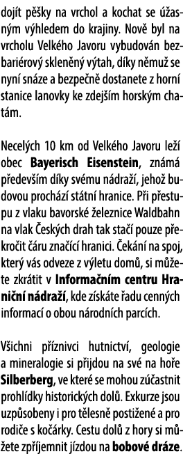 doj t p ky na vrchol a kochat se   asn m v hledem do krajiny. Nov  byl na vrcholu Velk ho Javoru vybudov n bezbari r...