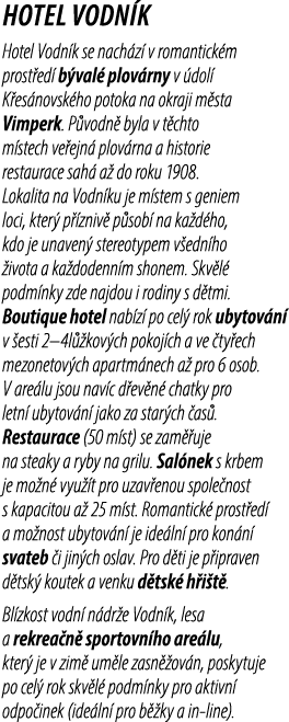 Hotel Vodn k Hotel Vodn k se nach z v romantick m prost ed  b val  plov rny v  dol  K es novsk ho potoka na okraji m...