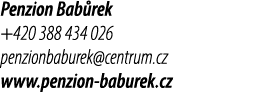 Penzion Bab rek +420 388 434 026 penzionbaburek@centrum.cz www.penzion baburek.cz
