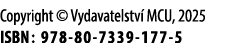 Copyright © Vydavatelstv MCU, 2025 ISBN: 978 80 7339 177 5