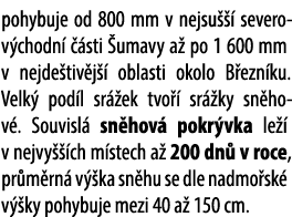 pohybuje od 800 mm v nejsu   severov chodn    sti  umavy a  po 1 600 mm v nejde tiv j   oblasti okolo B ezn ku. Velk...