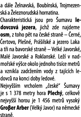 a d le elnavsk , Boub nsk , Trojmezensk  a  eleznorudsk  hornatina. Charakteristick  jsou pro  umavu ledovcov  jezer...