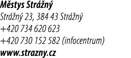 M stys Str n  Str  n  23, 384 43 Str  n  +420 734 620 623 +420 730 152 582 (infocentrum) www.strazny.cz