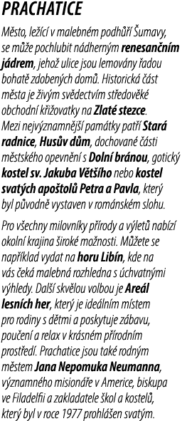 Prachatice M sto, le c  v malebn m podh     umavy, se m  e pochlubit n dhern m renesan n m j drem, jeho  ulice jsou ...