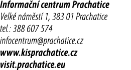 Informa n centrum Prachatice Velk  n m st  1, 383 01 Prachatice tel.: 388 607 574 infocentrum@prachatice.cz www.kisp...