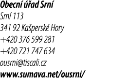 Obecn   ad Srn  Srn  113 341 92 Ka persk  Hory +420 376 599 281 +420 721 747 634 ousrni@tiscali.cz www.sumava.net/ou...