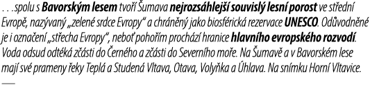 …spolu s Bavorsk m lesem tvo   umava nejrozs hlej   souvisl  lesn  porost ve st edn  Evrop , naz van  „zelen  srdce ...