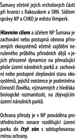  umavy v etn jejich vrcholov ch   st  p i hranici s Rakouskem a SRN. S dlem spr vy NP a CHKO je m sto Vimperk. Hlavn...