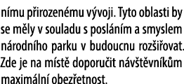 n mu p irozen mu v voji. Tyto oblasti by se m ly v souladu s posl n m a smyslem n rodn ho parku v budoucnu roz i ovat...