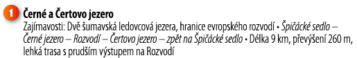 ￼ ern  a  ertovo jezero Zaj mavosti: Dv   umavsk  ledovcov  jezera, hranice evropsk ho rozvod  •  pi  ck  sedlo –  e...