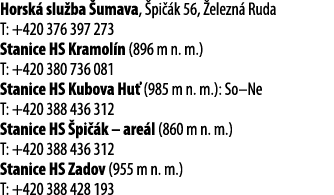Horsk slu ba  umava,  pi  k 56,  elezn  Ruda T: +420 376 397 273 Stanice HS Kramol n (896 m n. m.) T: +420 380 736 0...