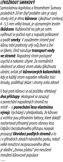 L ko rout smrkov Samostatnou kapitolou a fenom nem  umavy posledn ch 20 let (by  probl m s m je star  stovky let) je...