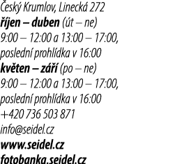  esk Krumlov, Lineck  272   jen – duben ( t – ne) 9:00 – 12:00 a 13:00 – 17:00, posledn  prohl dka v 16:00 kv ten – ...