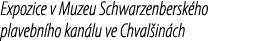 Expozice v Muzeu Schwarzenbersk ho plavebn ho kan lu ve Chval in ch