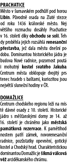 Prachatice M sto v umavsk m podh    pod horou Lib n. P vodn  osada na Zlat  stezce, od roku 1436 kr lovsk  m sto. Ne...