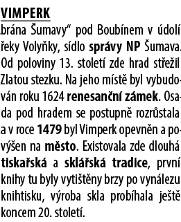 Vimperk „br na umavy“ pod Boub nem v  dol   eky Voly ky, s dlo spr vy NP  umava. Od poloviny 13. stolet  zde hrad st...