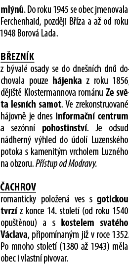 ml n . Do roku 1945 se obec jmenovala Ferchenhaid, pozd ji B za a a  od roku 1948 Borov  Lada. B ezn k z b val  osad...