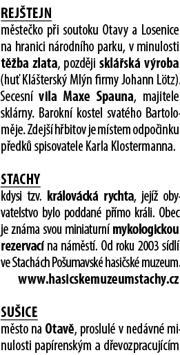 Rej tejn m ste ko p i soutoku Otavy a Losenice na hranici n rodn ho parku, v minulosti t ba zlata, pozd ji skl  sk  ...