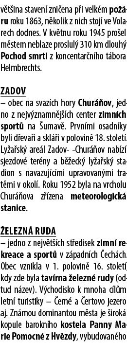 v t ina staven zni ena p i velk m po  ru roku 1863, n kolik z nich stoj  ve Volarech dodnes. V kv tnu roku 1945 pro ...