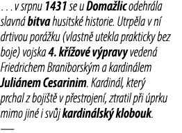 …v srpnu 1431 se u Doma lic odehr la slavn bitva husitsk  historie. Utrp la v n  drtivou por  ku (vlastn  utekla pra...