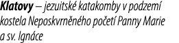 Klatovy – jezuitsk katakomby v podzem  kostela Neposkvrn n ho po et  Panny Marie a sv. Ign ce