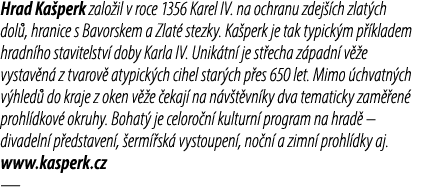 Hrad Ka perk zalo il v roce 1356 Karel IV. na ochranu zdej ch zlat ch dol , hranice s Bavorskem a Zlat  stezky. Ka p...