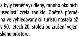 a byly t m  vys dleny, mnoho okoln ch usedlost  zcela zaniklo. Op tn  p em na ve vyhled van  c l turist  nastala a  ...