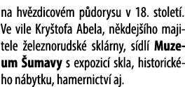 na hv zdicov m p dorysu v 18. stolet . Ve vile Kry tofa Abela, n kdej ho majitele  eleznorudsk  skl rny, s dl  Muzeu...