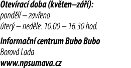 Otev rac doba (kv ten–z   ): pond l  – zav eno  ter  – ned le: 10.00 – 16.30 hod. Informa n  centrum Bubo Bubo Borov...