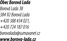 Obec Borov Lada Borov  Lada 38 384 92 Borov  Lada +420 388 434 021, +420 724 187 016 borovalada@sumavanet.cz www.bor...