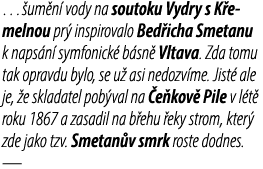… um n vody na soutoku Vydry s K emelnou pr  inspirovalo Bed icha Smetanu k naps n  symfonick  b sn  Vltava. Zda tom...