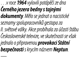 …v roce 1964 vylovili pot p i ze dna  ern ho jezera bedny s tajn mi dokumenty. M lo se jednat o nacistick  seznamy s...