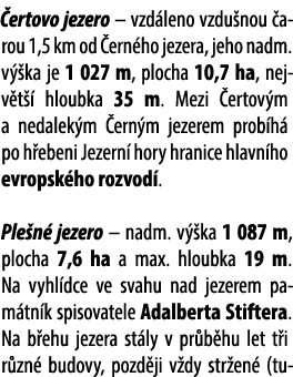  ertovo jezero – vzd leno vzdu nou arou 1,5 km od  ern ho jezera, jeho nadm. v  ka je 1 027 m, plocha 10,7 ha, nejv ...