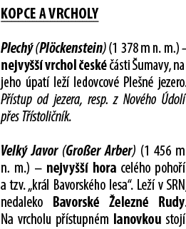 Kopce a vrcholy Plech (Pl ckenstein) (1 378 m n. m.) – nejvy    vrchol  esk    sti  umavy, na jeho  pat  le   ledovc...