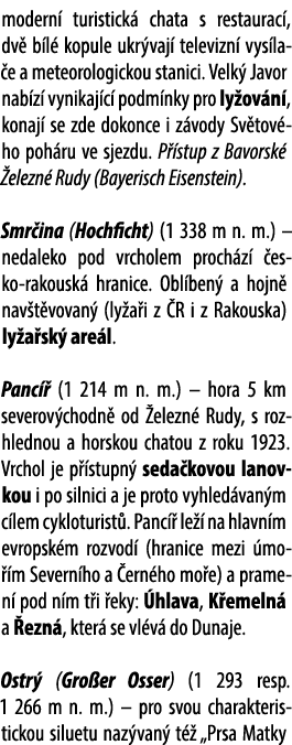 modern turistick  chata s restaurac , dv  b l  kopule ukr vaj  televizn  vys la e a meteorologickou stanici. Velk  J...