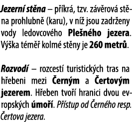 Jezern st na – p  kr , tzv. z v rov  st na prohlubn  (karu), v n   jsou zadr eny vody ledovcov ho Ple n ho jezera. V...