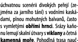  chvatnou scen rii divok ch pe ej (zejm na za jarn ho t n ) s vodn mi kask dami, plnou mohutn ch balvan ,  asto s vy...