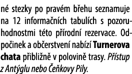 n stezky po prav m b ehu seznamuje na 12 informa n ch tabul ch s pozoruhodnostmi t to p  rodn  rezervace. Odpo inek ...