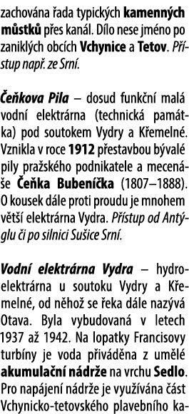 zachov na ada typick ch kamenn ch m stk  p es kan l. D lo nese jm no po zanikl ch obc ch Vchynice a Tetov. P  stup n...