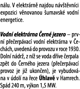 n lu. V elektr rn najdou n v t vn ci expozici v novanou  umavsk  vodn  energetice. Vodn  elektr rna  ern  jezero – p...